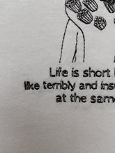 Load image into Gallery viewer, *mistake* embroidered jenna marbles toothbrush costume 'life is short but also terribly and insufferably long' quote t-shirt