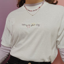Load image into Gallery viewer, embroidered 'today is your day' t-shirt
