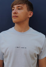 Load image into Gallery viewer, hand embroidered 'i don't want to' t-shirt