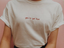 Load image into Gallery viewer, hand embroidered 'you've got this' t-shirt
