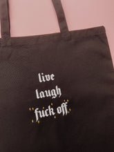 Load image into Gallery viewer, embroidered 'live, laugh, fuck off' tote bag
