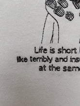 Load image into Gallery viewer, *mistake* embroidered jenna marbles toothbrush costume &#39;life is short but also terribly and insufferably long&#39; quote t-shirt
