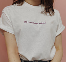 Load image into Gallery viewer, embroidered &#39;thirty, flirty and thriving&#39; t-shirt
