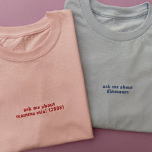 Load image into Gallery viewer, custom &#39;ask me about...&#39; embroidered t-shirt
