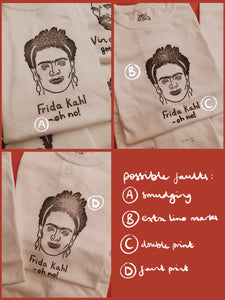 hand printed 'frida kahl-oh no' t-shirt