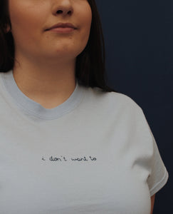 hand embroidered 'i don't want to' t-shirt