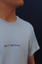 Load image into Gallery viewer, hand embroidered &#39;don&#39;t talk to me&#39; t-shirt
