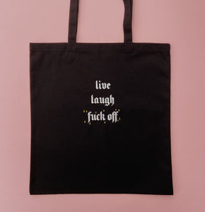 embroidered 'live, laugh, fuck off' tote bag