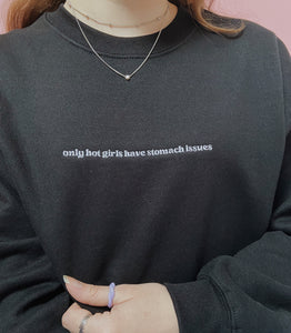 embroidered 'only hot girls have stomach issues' crew neck jumper