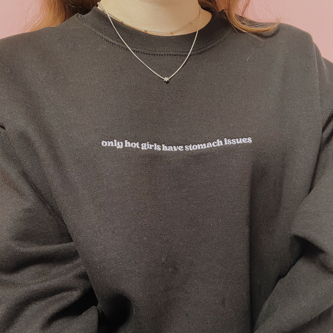 embroidered 'only hot girls have stomach issues' crew neck jumper