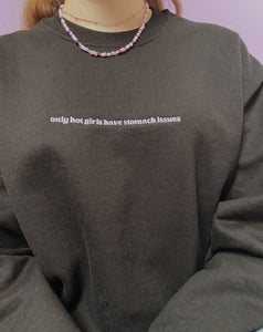 embroidered 'only hot girls have stomach issues' crew neck jumper